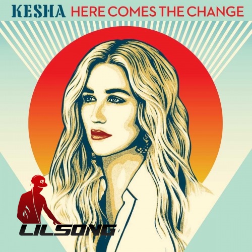 Kesha - Here Comes The Change